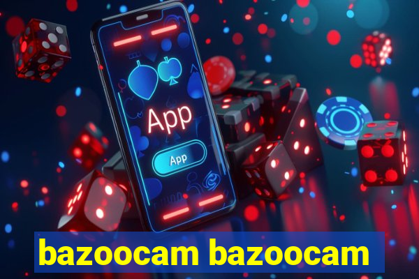 bazoocam bazoocam